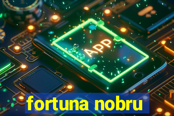 fortuna nobru